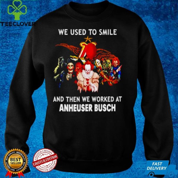Horror Halloween we used to smile and then we worked at Anheuser Busch hoodie, sweater, longsleeve, shirt v-neck, t-shirt