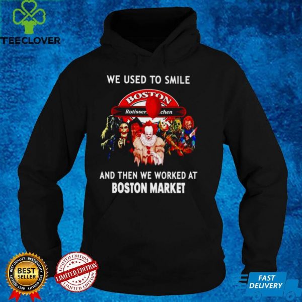 Horror Halloween we used to smile and then we worked at Boston Market hoodie, sweater, longsleeve, shirt v-neck, t-shirt