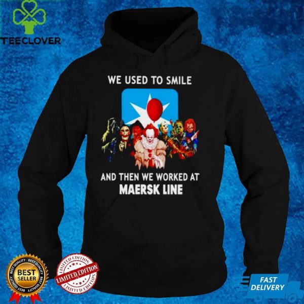 Horror Halloween we used to smile and then we worked at Maersk Line hoodie, sweater, longsleeve, shirt v-neck, t-shirt
