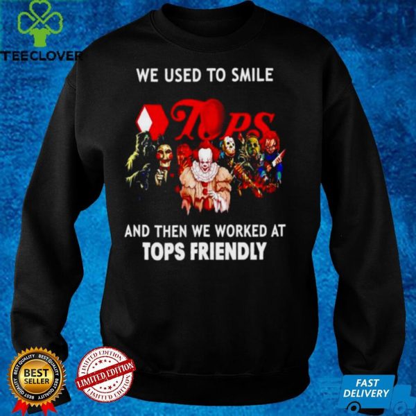 Horror Halloween we used to smile and then we worked at Tops Friendly hoodie, sweater, longsleeve, shirt v-neck, t-shirt