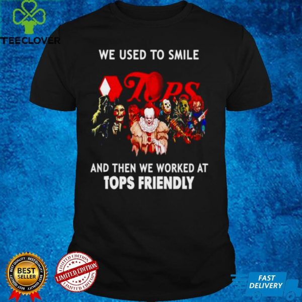 Horror Halloween we used to smile and then we worked at Tops Friendly hoodie, sweater, longsleeve, shirt v-neck, t-shirt