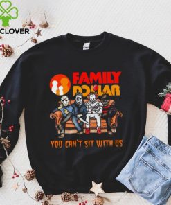 Horror Movie Characters Family Dollar You Can’t Sit With Us Halloween 2024 shirt