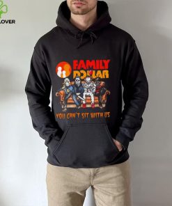 Horror Movie Characters Family Dollar You Can’t Sit With Us Halloween 2024 shirt