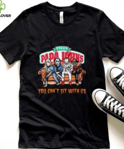 Horror Movie Characters Papa John’s Pizza You Can’t Sit With Us Halloween 2024 shirt