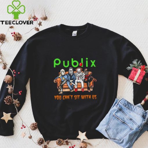 Horror Movie Characters Publix You Can’t Sit With Us Halloween 2024 hoodie, sweater, longsleeve, shirt v-neck, t-shirt