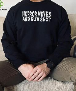 Horror Movies and Butt Sex 2022 shirt