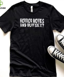 Horror Movies and Butt Sex 2022 shirt