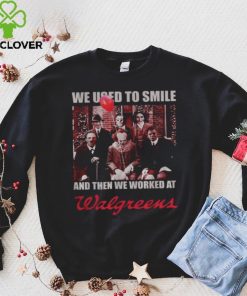Horror character movie we used to smile and then we worked at Walgreens shirt