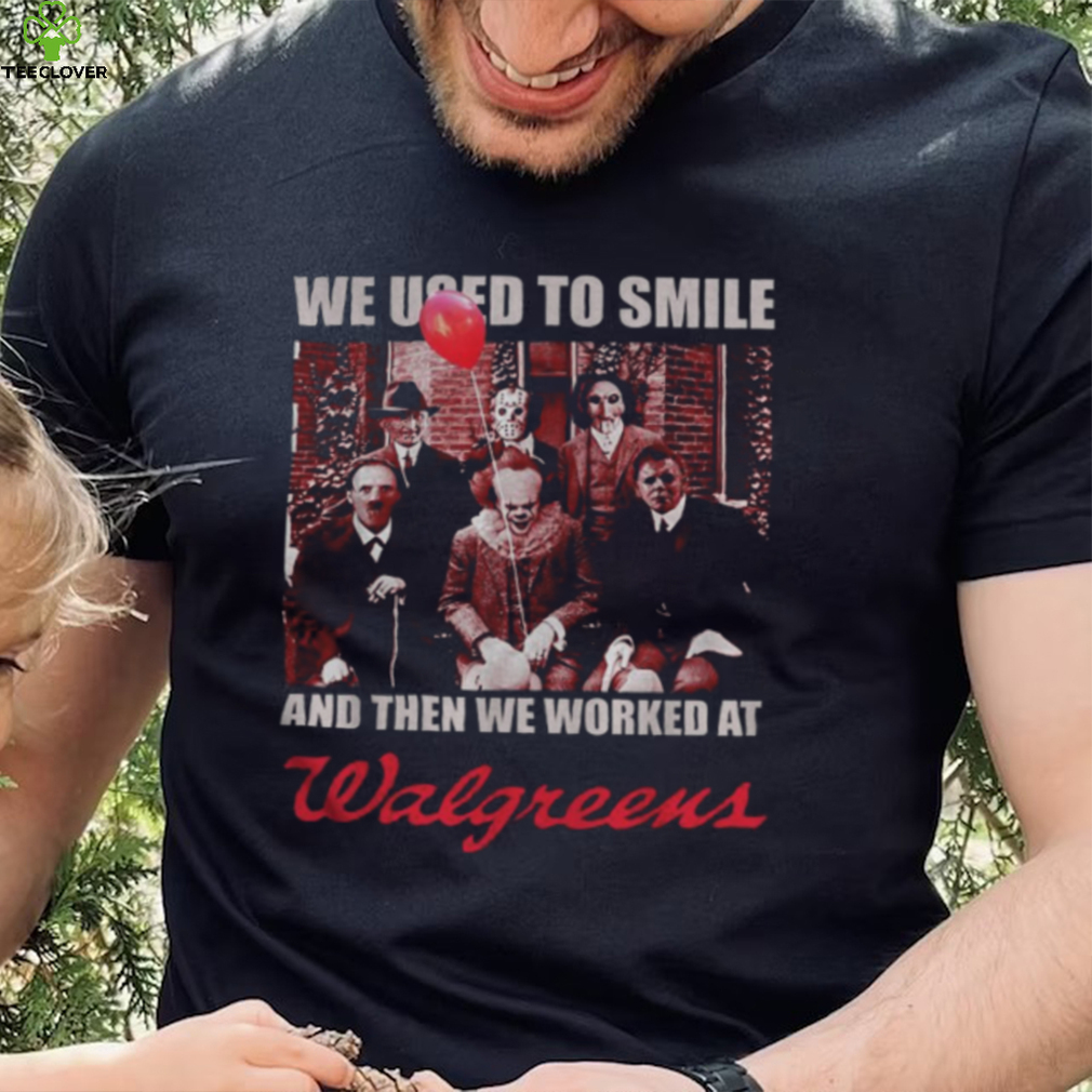 Horror character movie we used to smile and then we worked at Walgreens shirt Horror character movie we used to smile and then we worked at Walgreens shirt