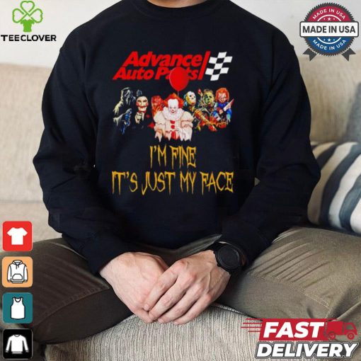 Horror movies Advance Auto Parts I’m fine it’s just my face Halloween shirt
