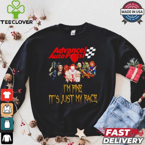 Horror movies Advance Auto Parts I’m fine it’s just my face Halloween shirt