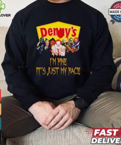 Horror movies Denny’s I’m fine it’s just my face Halloween shirt