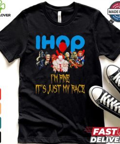 Horror movies Ihop I’m fine it’s just my face Halloween shirt