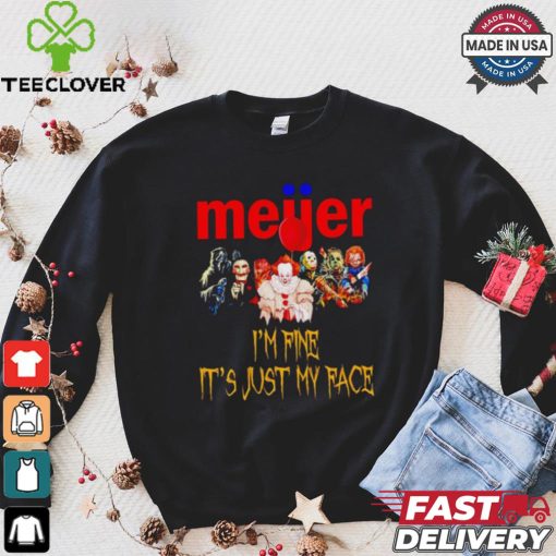 Horror movies Meijer I’m fine it’s just my face Halloween shirt
