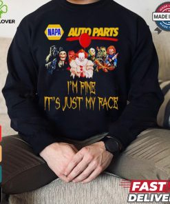 Horror movies Napa Auto Parts I’m fine it’s just my face Halloween shirt