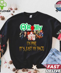 Horror movies O’reilly I’m fine it’s just my face Halloween shirt