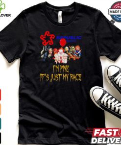 Horror movies Republic Services I’m fine it’s just my face Halloween shirt
