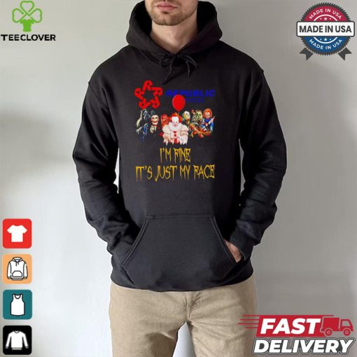 Horror movies Republic Services I’m fine it’s just my face Halloween shirt