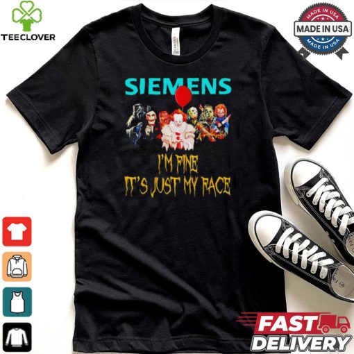 Horror movies Siemens I’m fine it’s just my face Halloween shirt