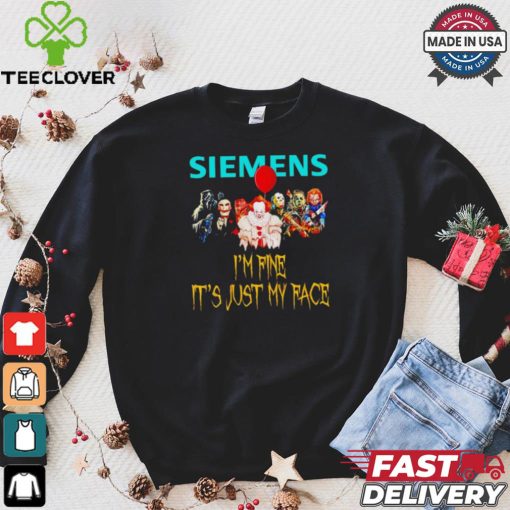 Horror movies Siemens I’m fine it’s just my face Halloween shirt