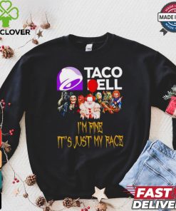 Horror movies Taco Bell I’m fine it’s just my face Halloween shirt