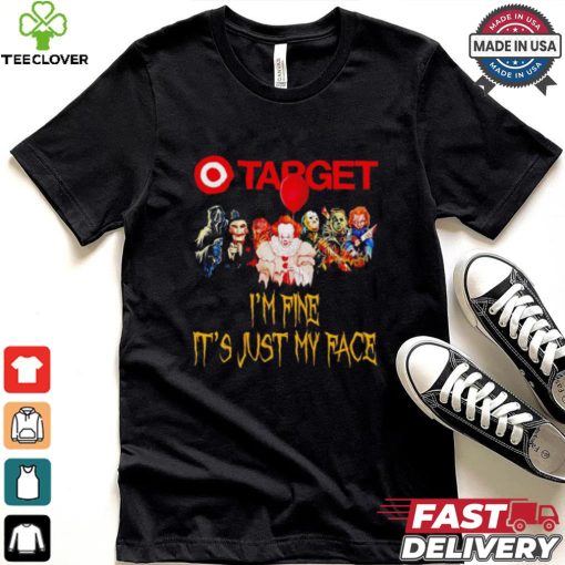 Horror movies Target I’m fine it’s just my face Halloween shirt