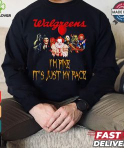 Horror movies Walgreens I’m fine it’s just my face Halloween shirt