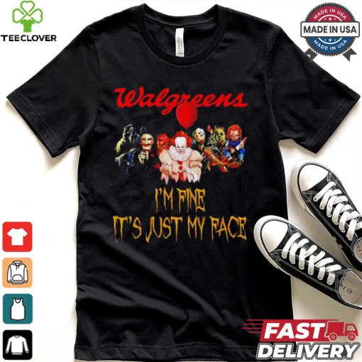 Horror movies Walgreens I’m fine it’s just my face Halloween shirt