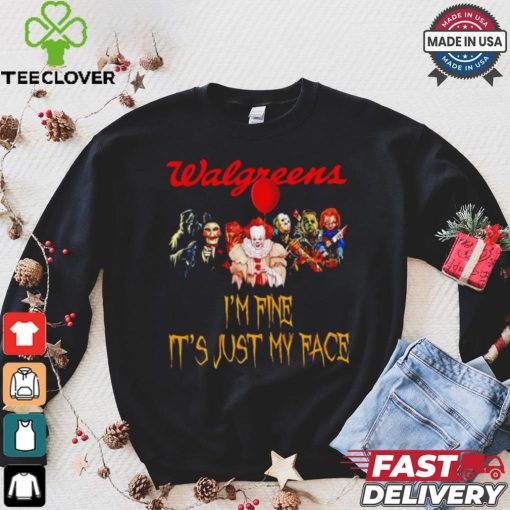 Horror movies Walgreens I’m fine it’s just my face Halloween shirt
