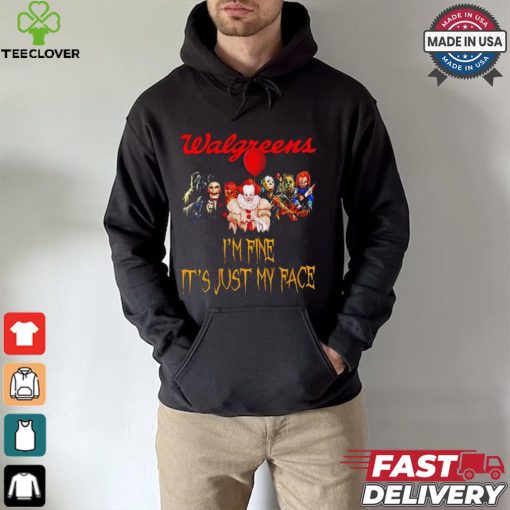 Horror movies Walgreens I’m fine it’s just my face Halloween shirt