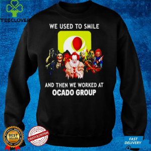 Horror we used to smile and then we worked at Ocado Group shirt