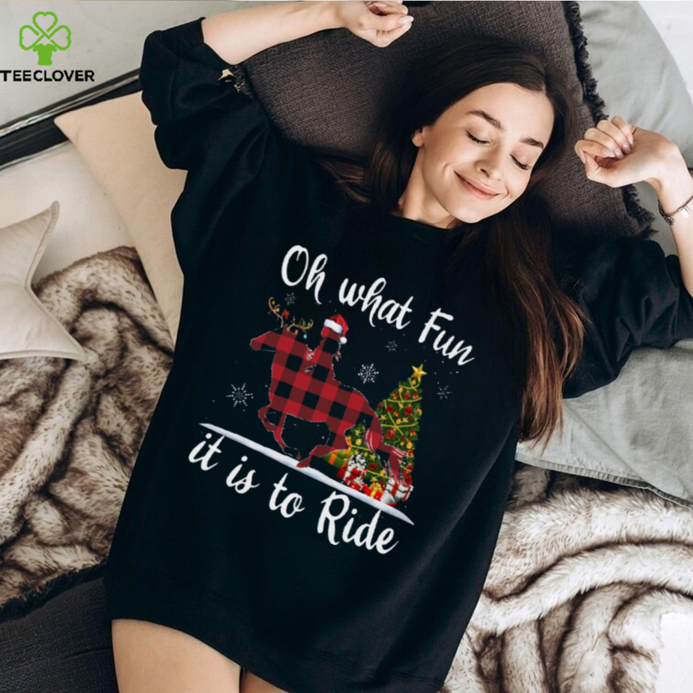 Horse Christmas Oh What Fun It Is To Ride T Shirt Horse Christmas Oh What Fun It Is To Ride T Shirt