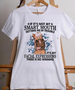 Horse If it's not my smart mouth getting me in trouble Classic T Shirt