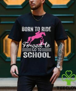 Horse Jumping T shirt, Born To Ride Forced To Go To School, Back To School Gift For Horse Jumping Lovers, Horse Tees