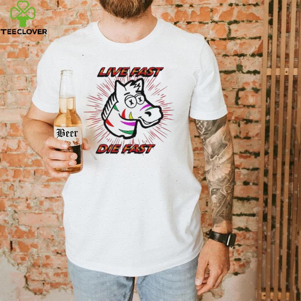 Horse Live Fast Die Fast Shirt Horse Live Fast Die Fast Shirt