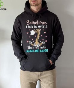 Horse Sometimes I Talk To Myself Then We Both Laugh And Laugh T Shirt