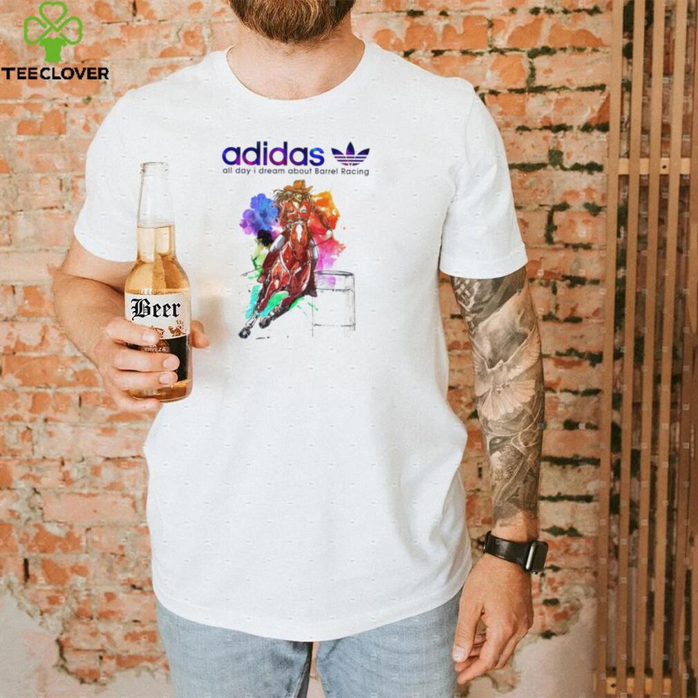 Horse racing Adidas all day I dream about Barrel Racing logo shirt Horse racing Adidas all day I dream about Barrel Racing logo shirt