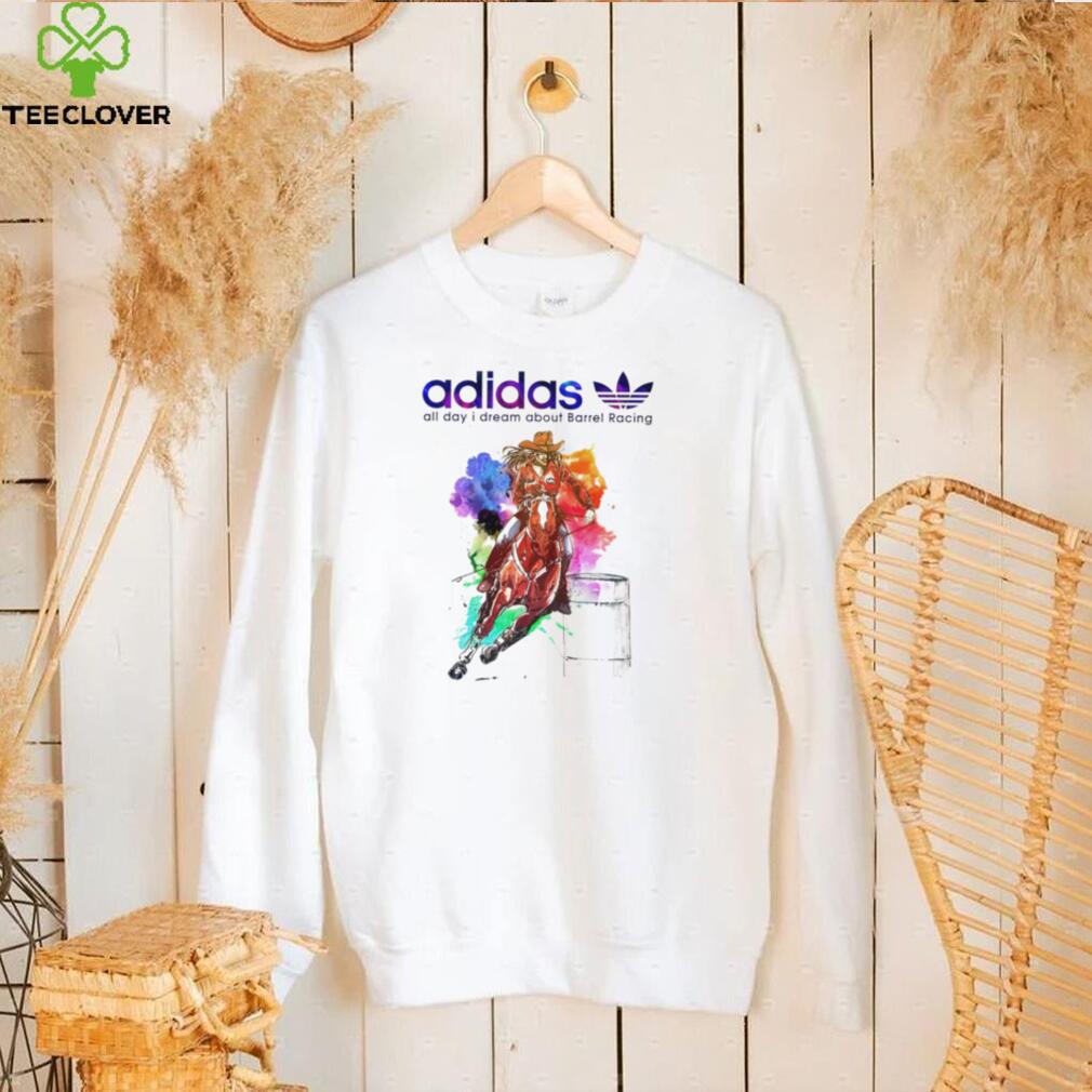 Horse racing Adidas all day I dream about Barrel Racing logo shirt Horse racing Adidas all day I dream about Barrel Racing logo shirt