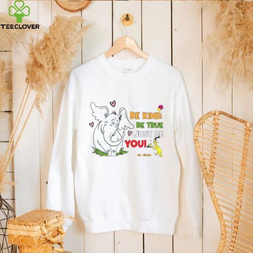 Be Kind, Be True, Just Be You Horton Hears A Who T-Shirt