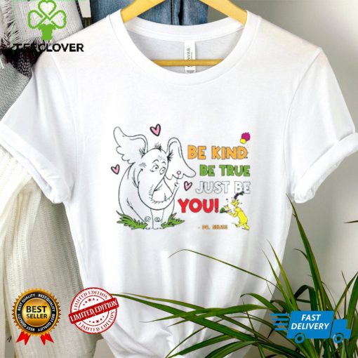 Be Kind, Be True, Just Be You Horton Hears A Who T-Shirt