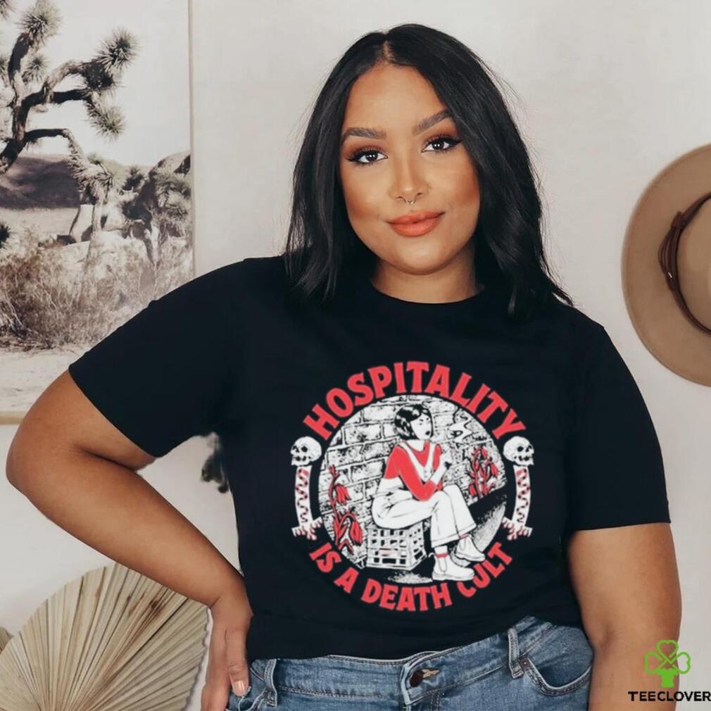 Hospitality Is A Death Cult Shirt Hospitality Is A Death Cult Shirt