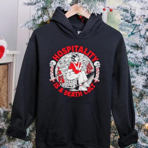 Hospitality is a death cult hoodie, sweater, longsleeve, shirt v-neck, t-shirt