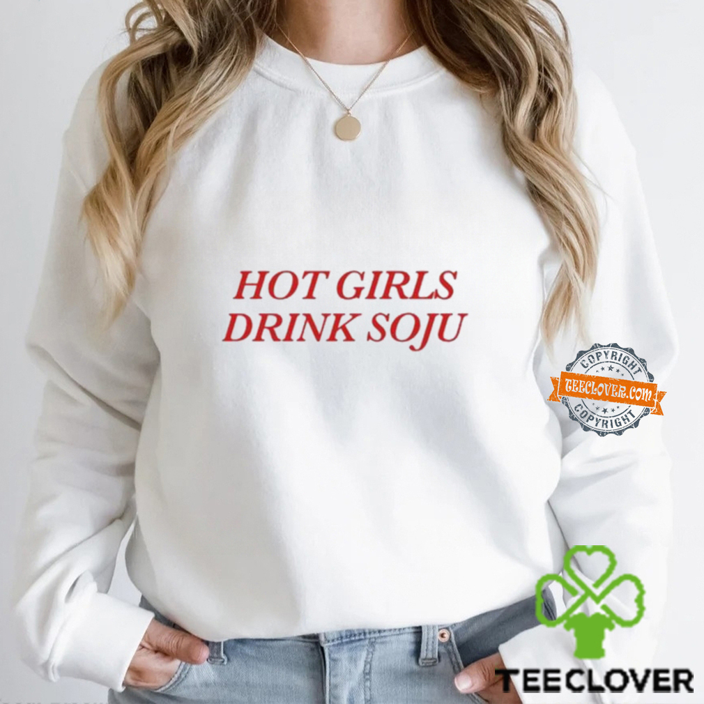Hot Girls Drink Soju shirt Hot Girls Drink Soju shirt