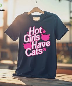 Hot Girls Have Cats Shirt