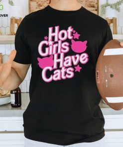 Hot Girls Have Cats Shirt