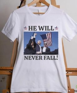 Hot Trump Assassination He Will Never Fall T shirt