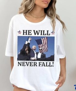 Hot Trump Assassination He Will Never Fall T shirt