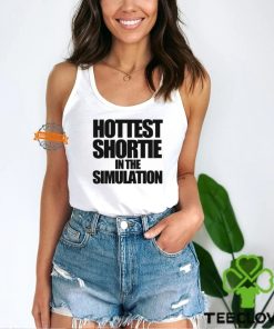 Hottest Shortie In The Simulation Shirt