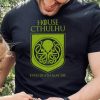 House Cthulhu Even Death May Die Shirt