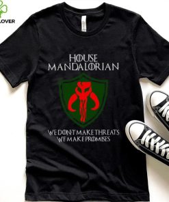 House Mandalorian We Don’t Make Threats We Make Promises Shirt